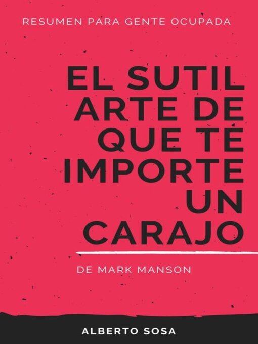 Title details for Resumen de El Sutil Arte de que te Importe un Carajo, de Mark Manson by Alberto Sosa - Wait list